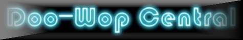 Click for Doo-Wop Central.